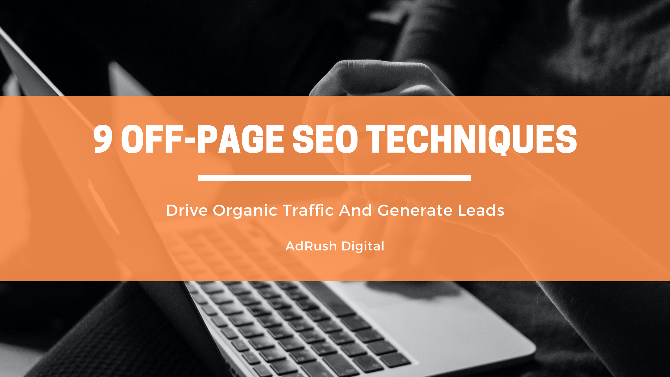 9 OffPage SEO Techniques To Drive Organic Traffic & Generate Leads